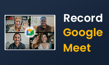 如何录制 Google Meet？[您可以尽快采取的 4 个措施]